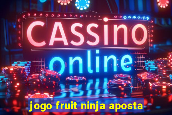 jogo fruit ninja aposta